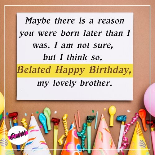 Belated Birthday Wishes for Brother
