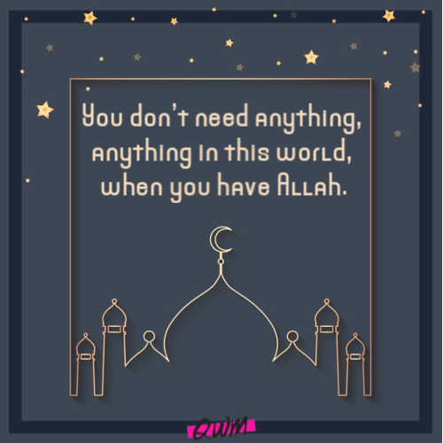 You don’t need anything, anything in this world, when you have Allah. Best quote on Eid Mubarak!