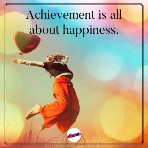 Achievement happiness quotes