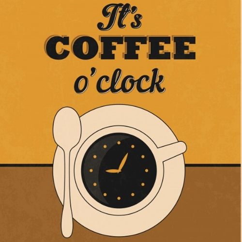 it's coffee o'clock