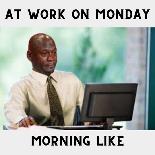 Work Funny Monday Meme Day