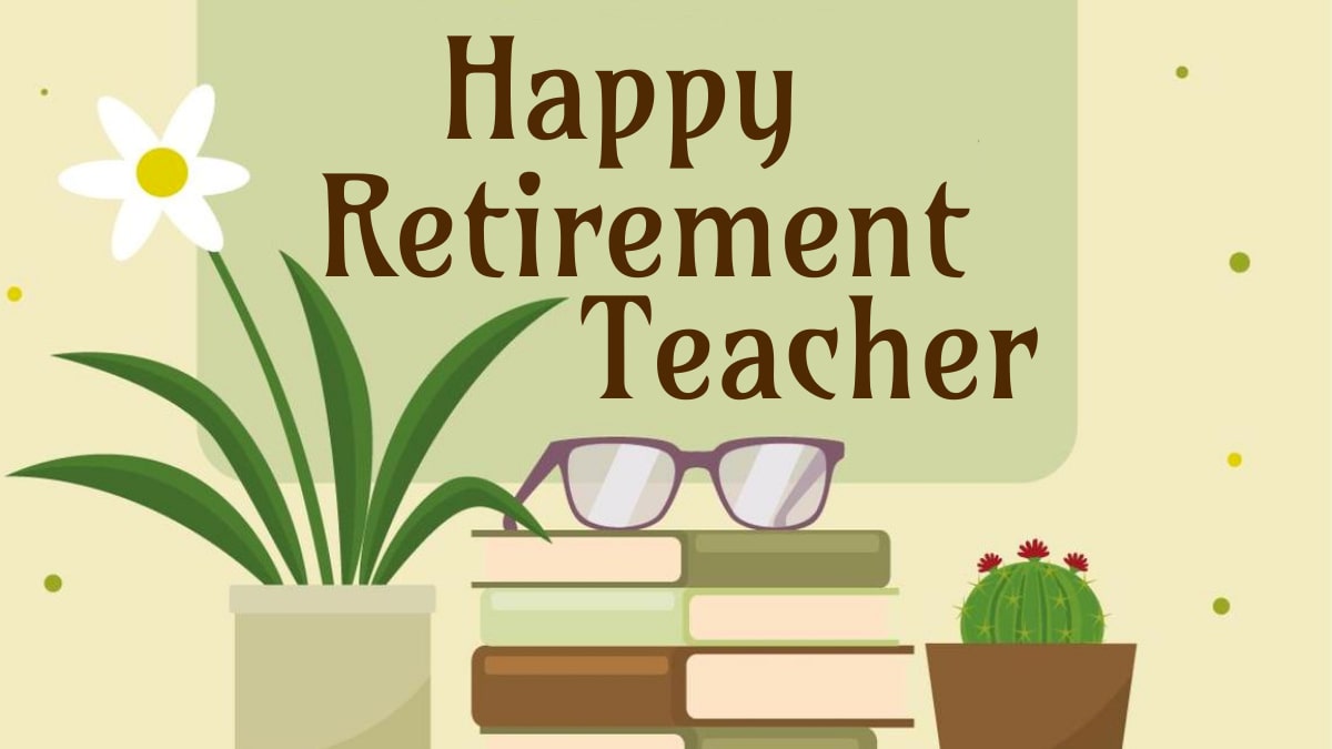 50+ Retirement Wishes for Teachers - Farewell Messages & Quotes