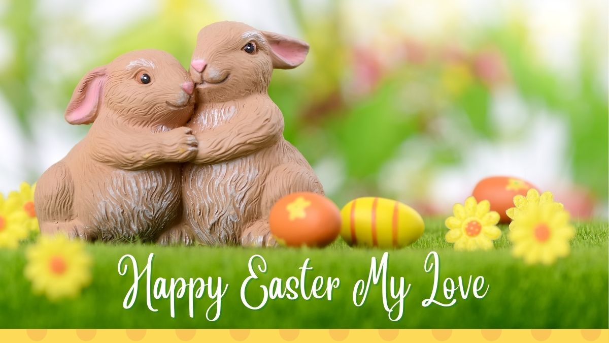 50+ Happy Easter My Love Wishes | Easter Love Messages
