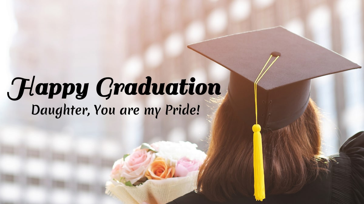 50+ Graduation Messages for Daughter | Congrats Daughter!