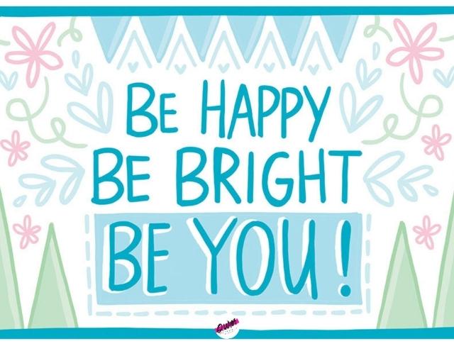 Good Morning Image - be happy be bright - be you!