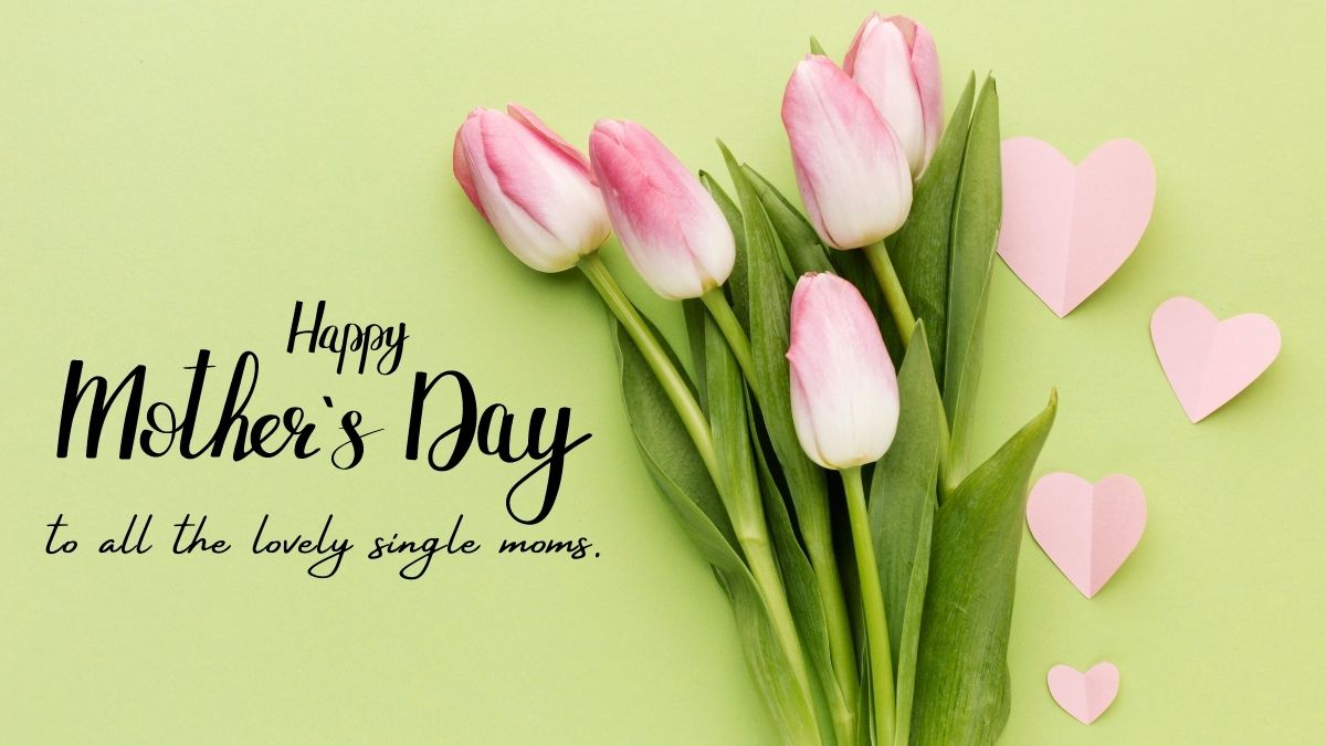 Happy Mothers Day Single Moms Quotes & Messages 2022