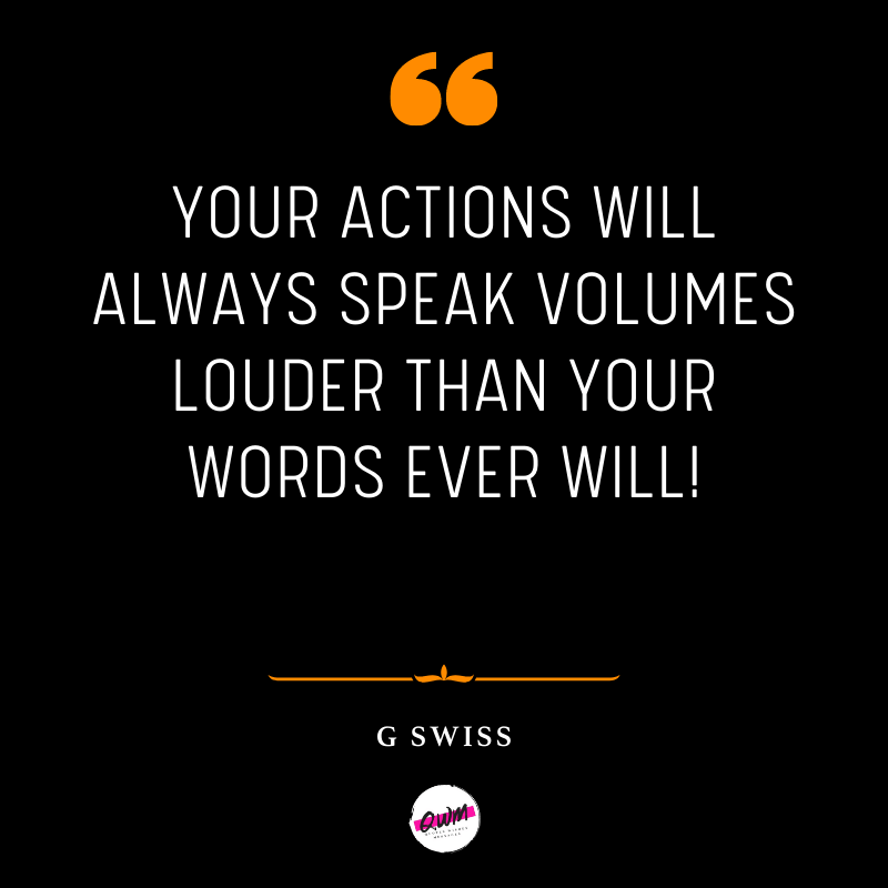 Actions Speak Louder Than Words Quotes