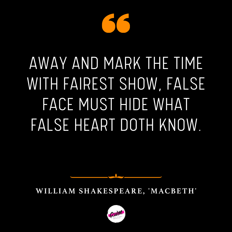 Away and mark the time with fairest show, False face must hide what false heart doth know.