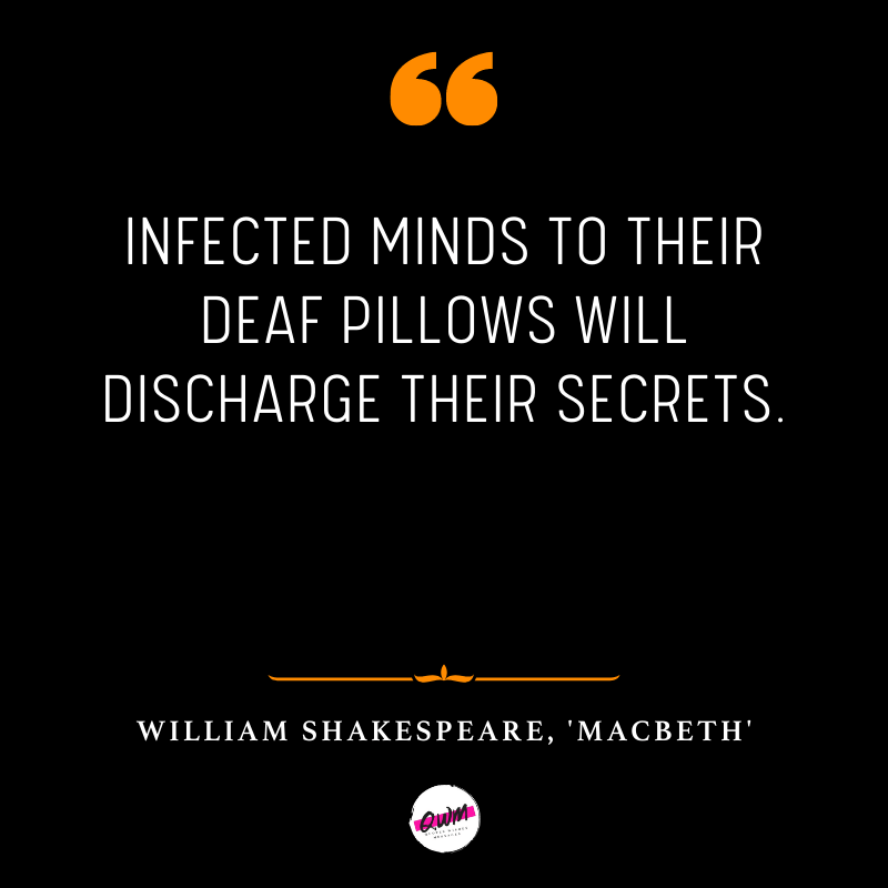 Infected minds to their deaf pillows will discharge their secrets.