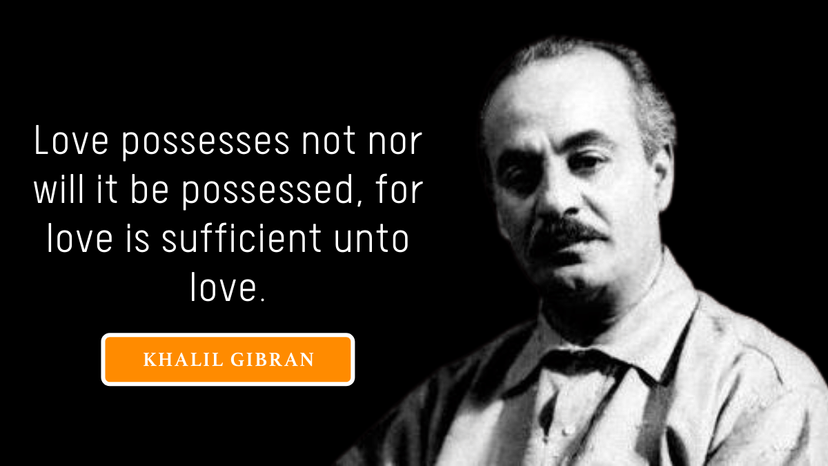 80+ Khalil Gibran Love Quotes, Poems, & Sayings