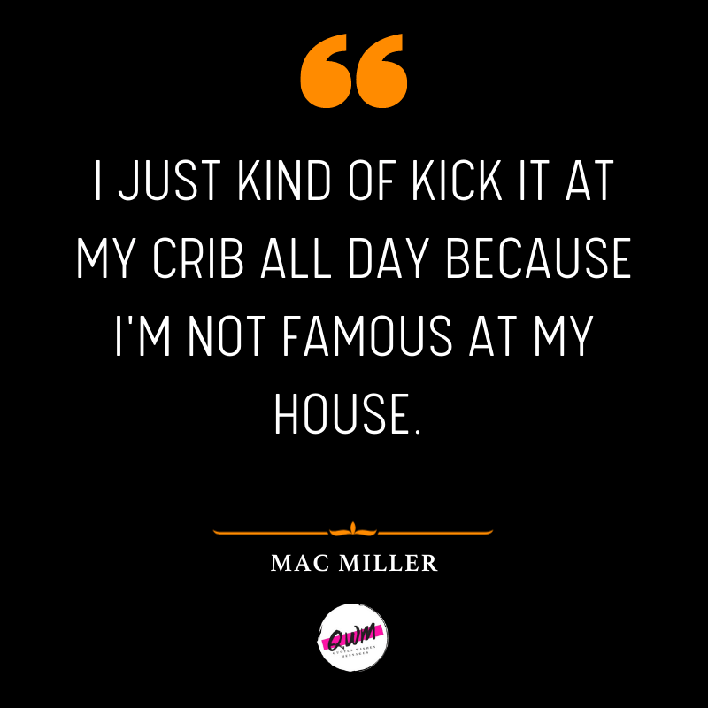 Mac Miller Quotes