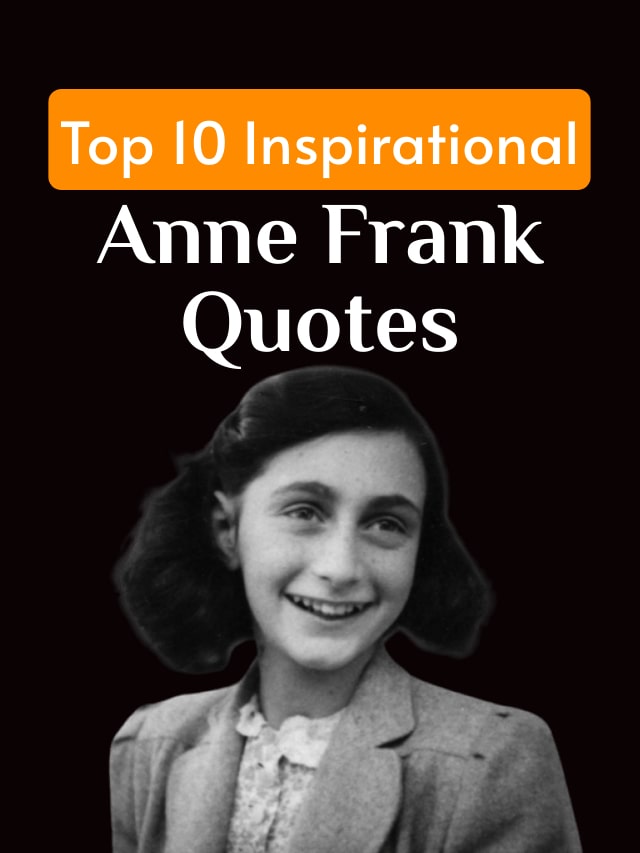 Top 10 Inspirational Anne Frank Quotes