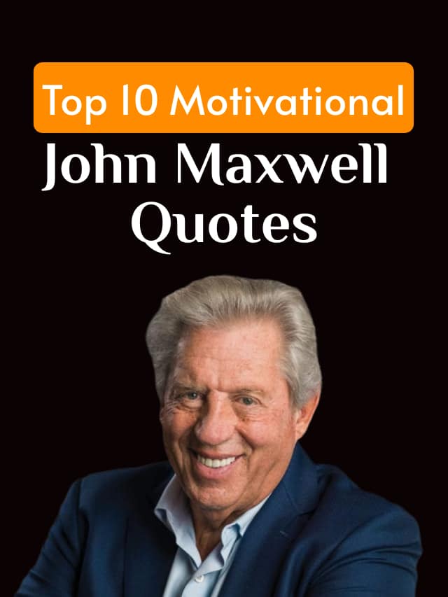 Top 10 Motivational John Maxwell Quotes
