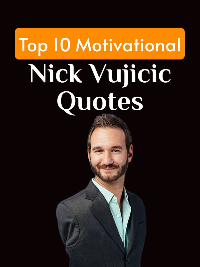 Top 10 Motivational Nick Vujicic Quotes