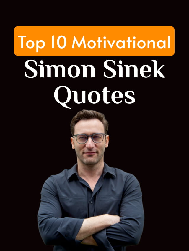 Top 10 Motivational Simon Sinek Quotes