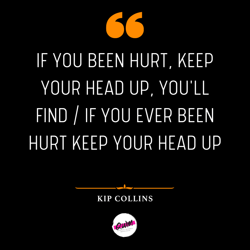 Keep Your Head Up Quotes about love