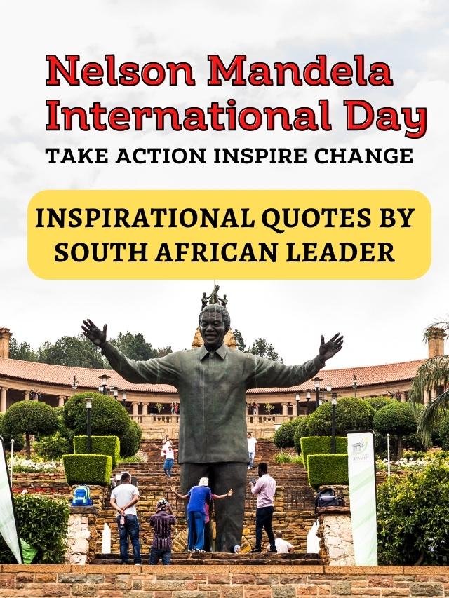 Nelson Mandela International Day 2022 : List Of Inspirational Quotes by South African Leader