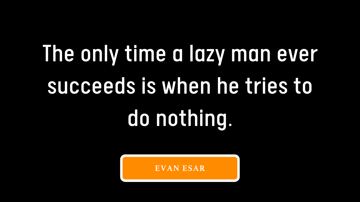 Lazy People Quotes