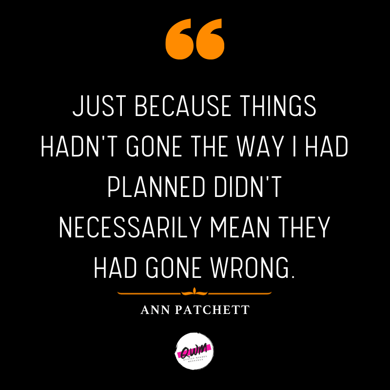 Just because things hadn't gone the way I had planned didn't necessarily mean they had gone wrong.