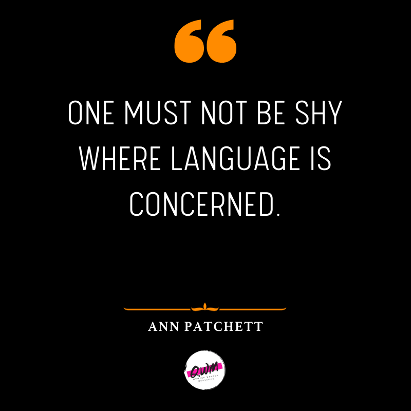 One must not be shy where language is concerned.