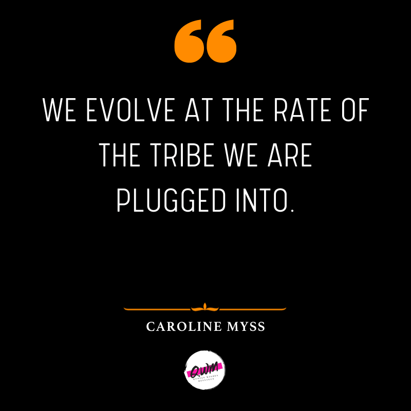 We evolve at the rate of the tribe we are plugged into.