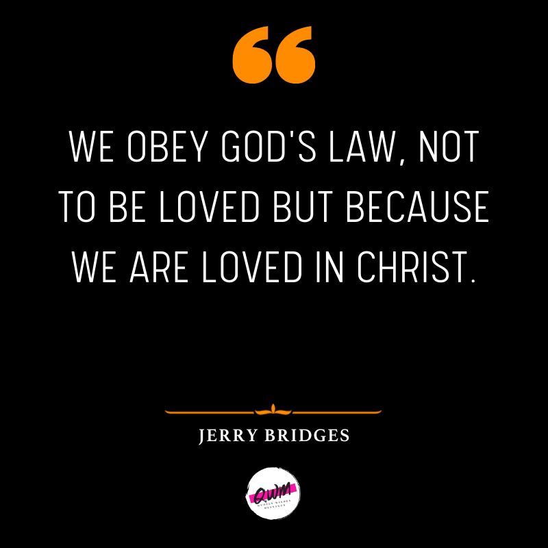 We obey God's Law, not to be loved but because we are loved in Christ.